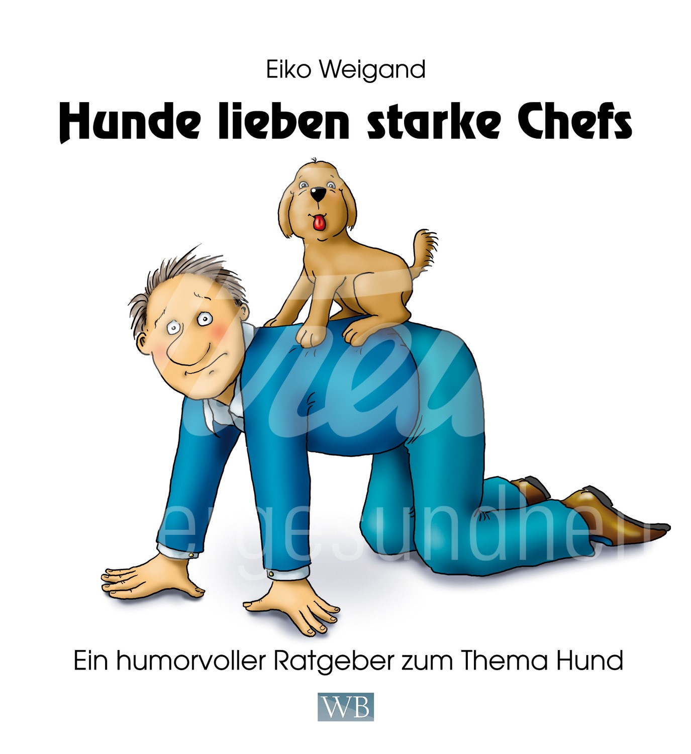 Hunde lieben starke Chefs 1 Stück